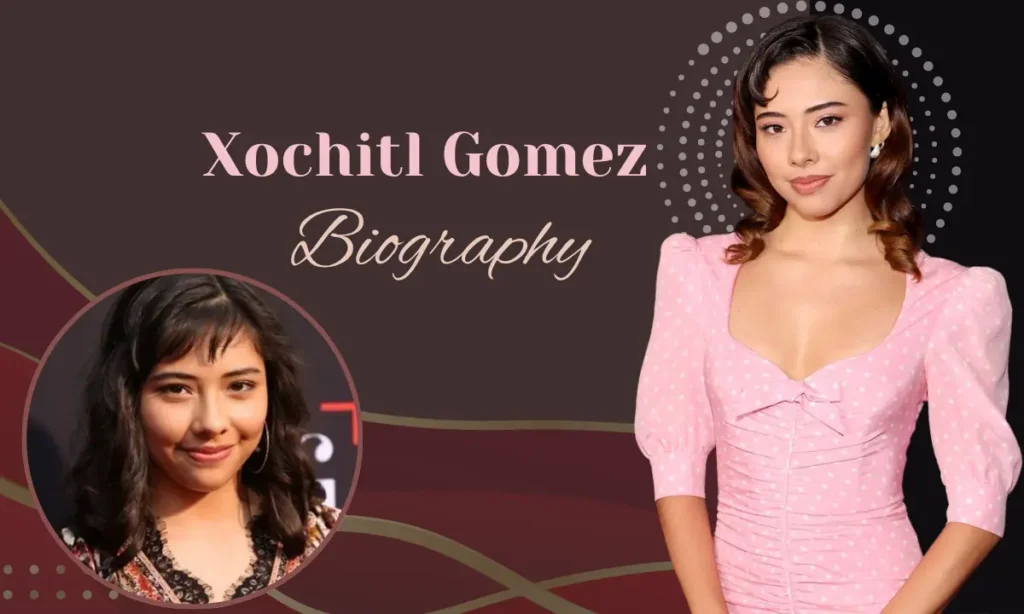 Xochitl Gomez Biography